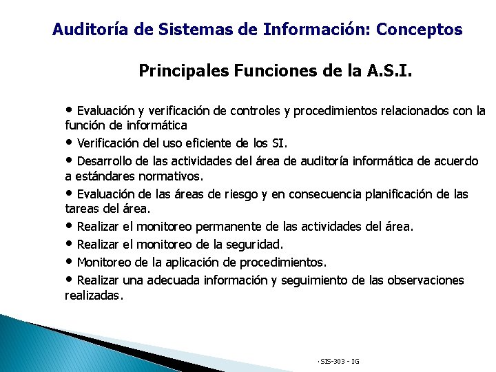 Auditoría de Sistemas de Información: Conceptos Principales Funciones de la A. S. I. •