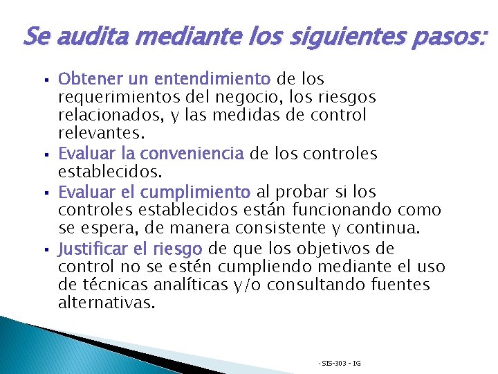 Se audita mediante los siguientes pasos: § § Obtener un entendimiento de los requerimientos