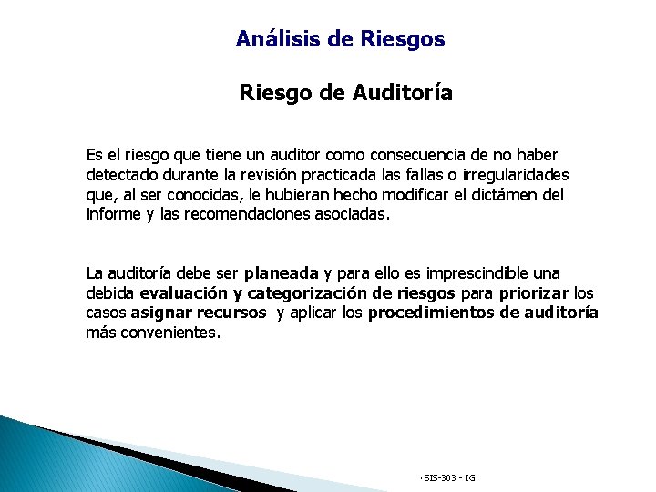 Análisis de Riesgos Riesgo de Auditoría Es el riesgo que tiene un auditor como