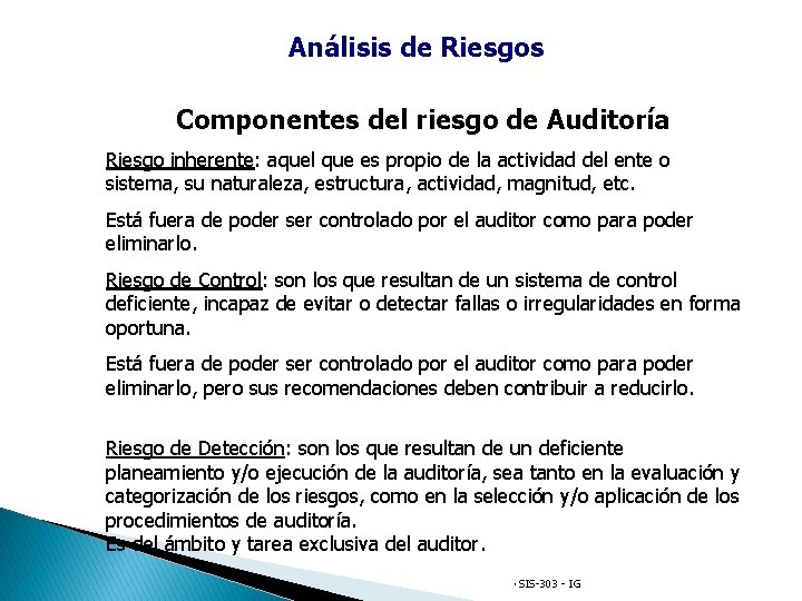 Análisis de Riesgos Componentes del riesgo de Auditoría Riesgo inherente: aquel que es propio