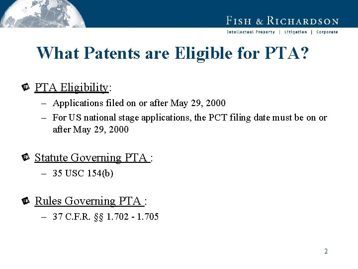 What Patents are Eligible for PTA? PTA Eligibility: – Applications filed on or after