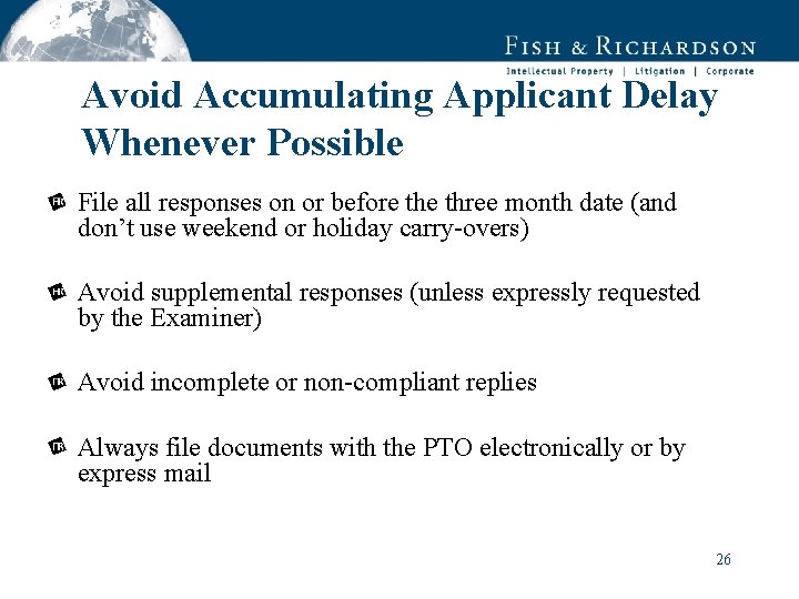 Avoid Accumulating Applicant Delay Whenever Possible File all responses on or before three month