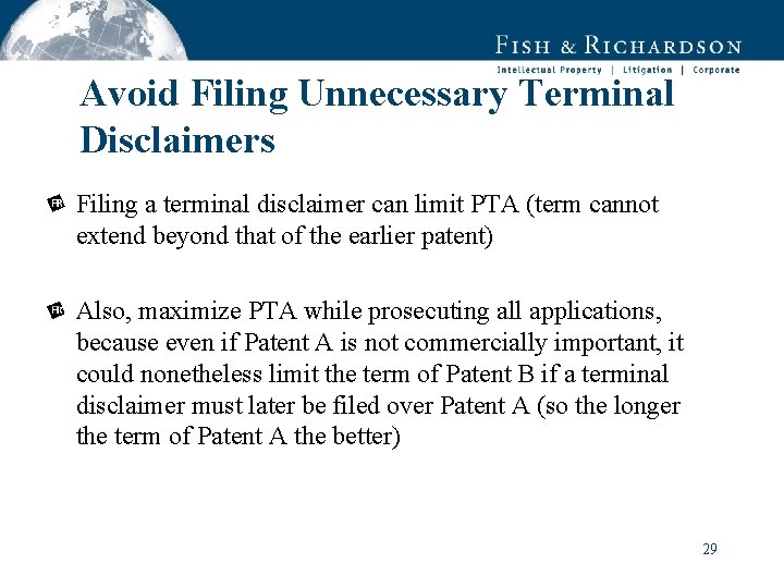 Avoid Filing Unnecessary Terminal Disclaimers Filing a terminal disclaimer can limit PTA (term cannot
