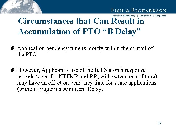 Circumstances that Can Result in Accumulation of PTO “B Delay” Application pendency time is