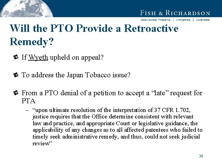 Will the PTO Provide a Retroactive Remedy? If Wyeth upheld on appeal? To address