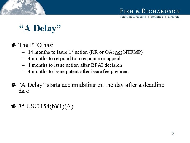 “A Delay” The PTO has: – – 14 months to issue 1 st action