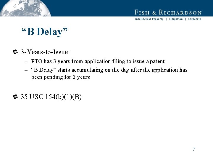 “B Delay” 3 -Years-to-Issue: – PTO has 3 years from application filing to issue