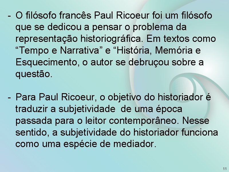 - O filósofo francês Paul Ricoeur foi um filósofo que se dedicou a pensar