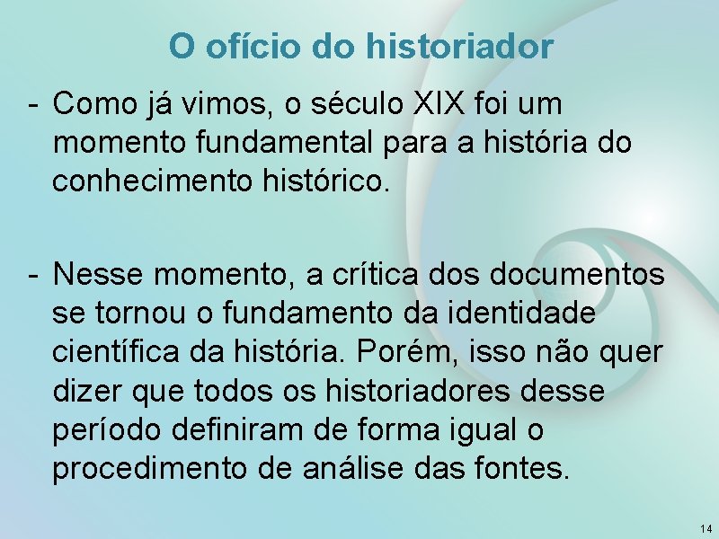 O ofício do historiador - Como já vimos, o século XIX foi um momento