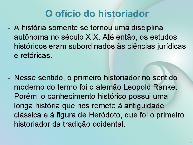 O ofício do historiador - A história somente se tornou uma disciplina autônoma no