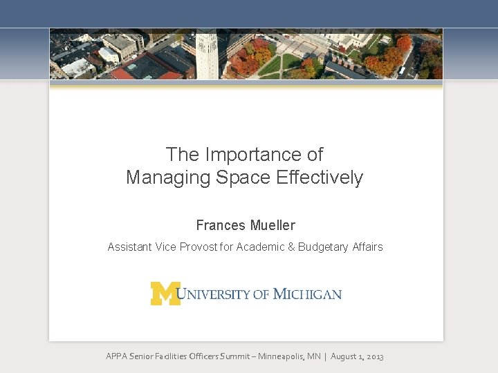 The Importance of Managing Space Effectively Frances Mueller Assistant Vice Provost for Academic & The Importance of Managing Space Effectively Frances Mueller Assistant Vice Provost for Academic &