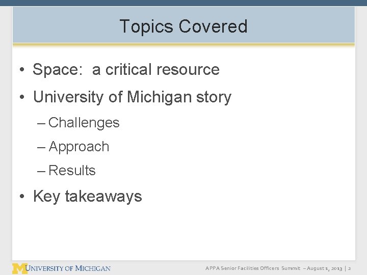 Topics Covered • Space: a critical resource • University of Michigan story – Challenges Topics Covered • Space: a critical resource • University of Michigan story – Challenges