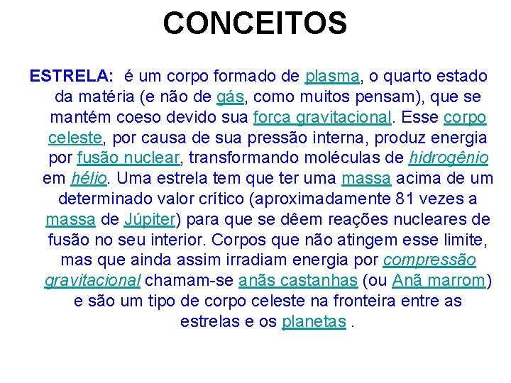 CONCEITOS ESTRELA: é um corpo formado de plasma, o quarto estado da matéria (e