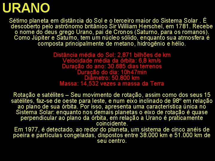 URANO Sétimo planeta em distância do Sol e o terceiro maior do Sistema Solar.