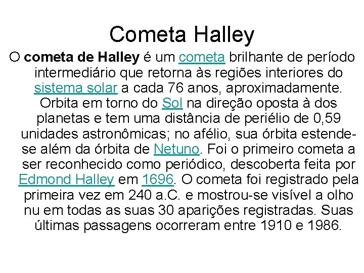 Cometa Halley O cometa de Halley é um cometa brilhante de período intermediário que