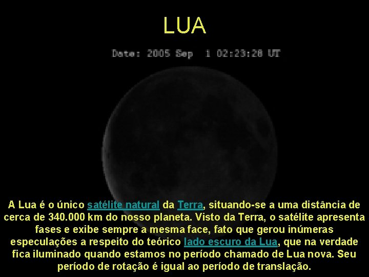 LUA A Lua é o único satélite natural da Terra, situando-se a uma distância