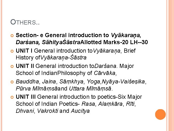 OTHERS. . Section- e General introduction to Vyākaraņa, Darśana, SāhityaŚāstra. Allotted Marks-20 LH--30 UNIT