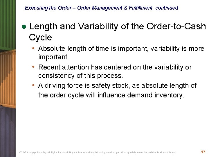 Executing the Order – Order Management & Fulfillment, continued ● Length and Variability of