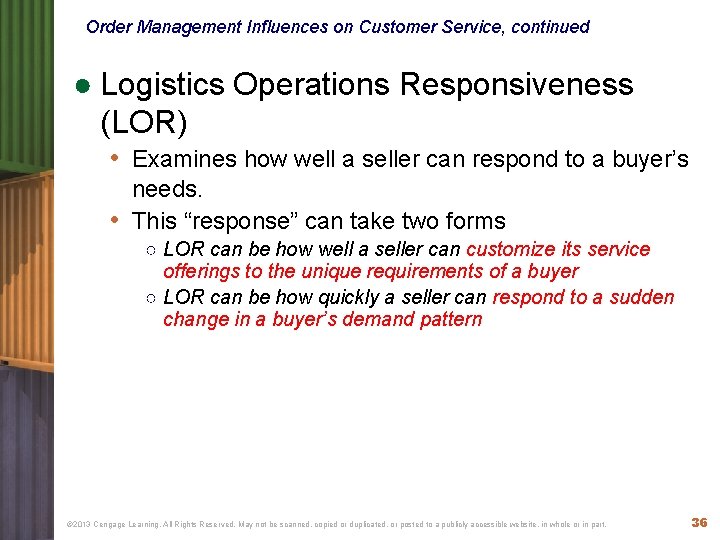 Order Management Influences on Customer Service, continued ● Logistics Operations Responsiveness (LOR) • Examines