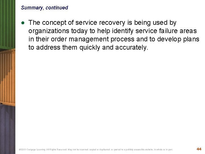 Summary, continued ● The concept of service recovery is being used by organizations today