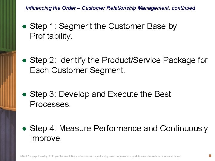 Influencing the Order – Customer Relationship Management, continued ● Step 1: Segment the Customer