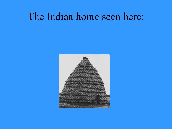 The Indian home seen here: 