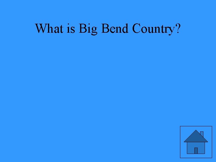 What is Big Bend Country? 