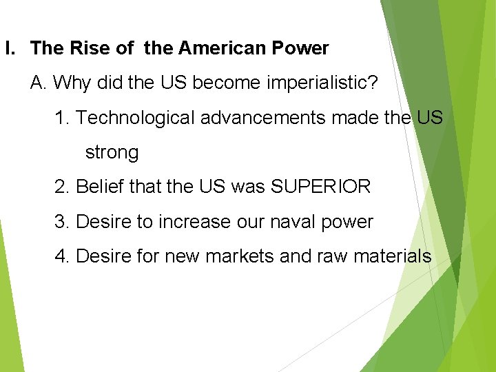 I. The Rise of the American Power A. Why did the US become imperialistic?