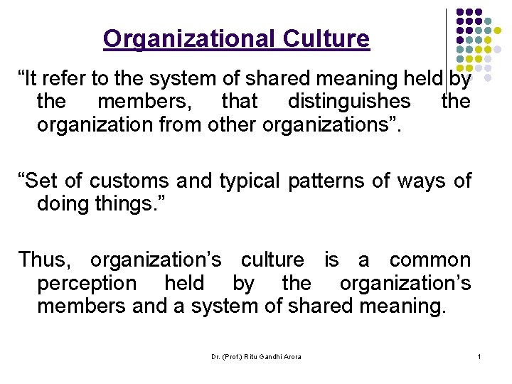 Organizational Culture “It refer to the system of shared meaning held by the members, Organizational Culture “It refer to the system of shared meaning held by the members,