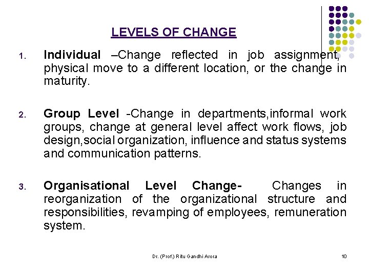 LEVELS OF CHANGE 1. Individual –Change reflected in job assignment, physical move to a LEVELS OF CHANGE 1. Individual –Change reflected in job assignment, physical move to a
