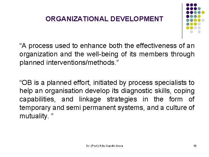 ORGANIZATIONAL DEVELOPMENT “A process used to enhance both the effectiveness of an organization and ORGANIZATIONAL DEVELOPMENT “A process used to enhance both the effectiveness of an organization and