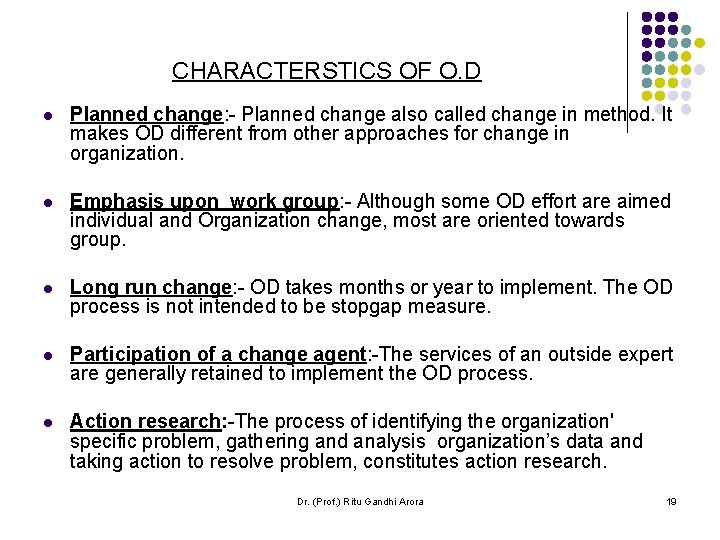 CHARACTERSTICS OF O. D l Planned change: - Planned change also called change in CHARACTERSTICS OF O. D l Planned change: - Planned change also called change in