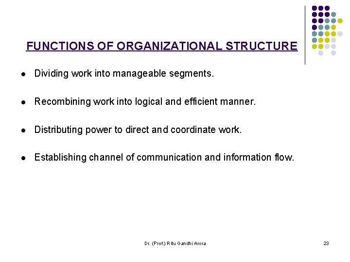 FUNCTIONS OF ORGANIZATIONAL STRUCTURE l Dividing work into manageable segments. l Recombining work into FUNCTIONS OF ORGANIZATIONAL STRUCTURE l Dividing work into manageable segments. l Recombining work into