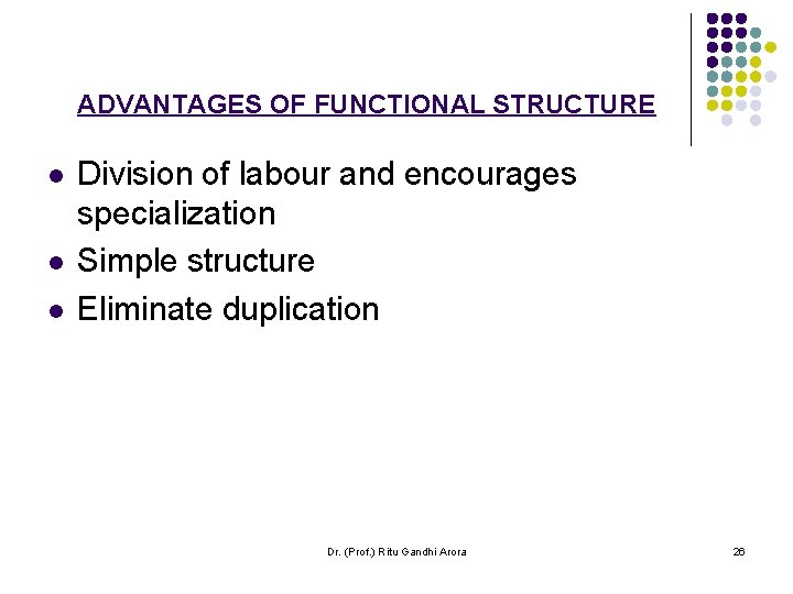 ADVANTAGES OF FUNCTIONAL STRUCTURE l l l Division of labour and encourages specialization Simple ADVANTAGES OF FUNCTIONAL STRUCTURE l l l Division of labour and encourages specialization Simple