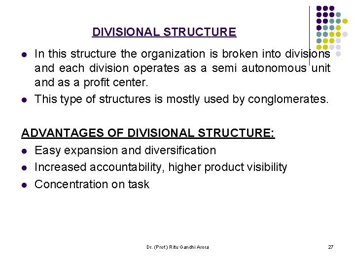 DIVISIONAL STRUCTURE l l In this structure the organization is broken into divisions and DIVISIONAL STRUCTURE l l In this structure the organization is broken into divisions and