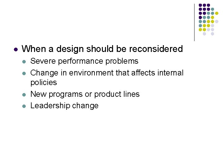 l When a design should be reconsidered l l Severe performance problems Change in l When a design should be reconsidered l l Severe performance problems Change in