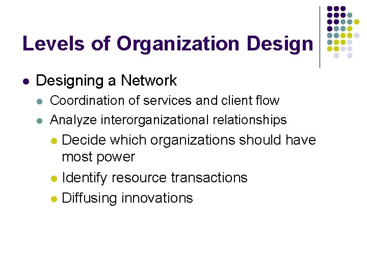 Levels of Organization Design l Designing a Network l l Coordination of services and Levels of Organization Design l Designing a Network l l Coordination of services and