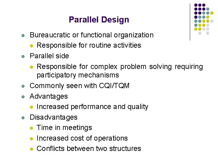 Parallel Design l l l Bureaucratic or functional organization l Responsible for routine activities Parallel Design l l l Bureaucratic or functional organization l Responsible for routine activities