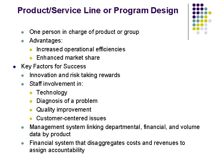 Product/Service Line or Program Design One person in charge of product or group l Product/Service Line or Program Design One person in charge of product or group l