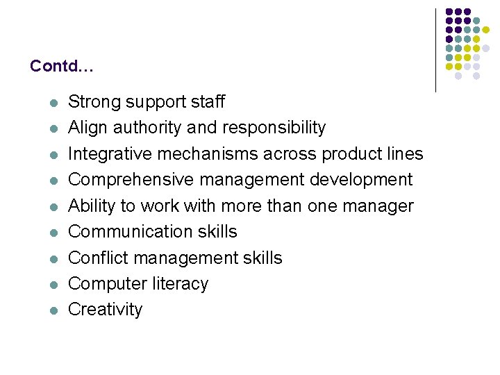 Contd… l l l l l Strong support staff Align authority and responsibility Integrative Contd… l l l l l Strong support staff Align authority and responsibility Integrative