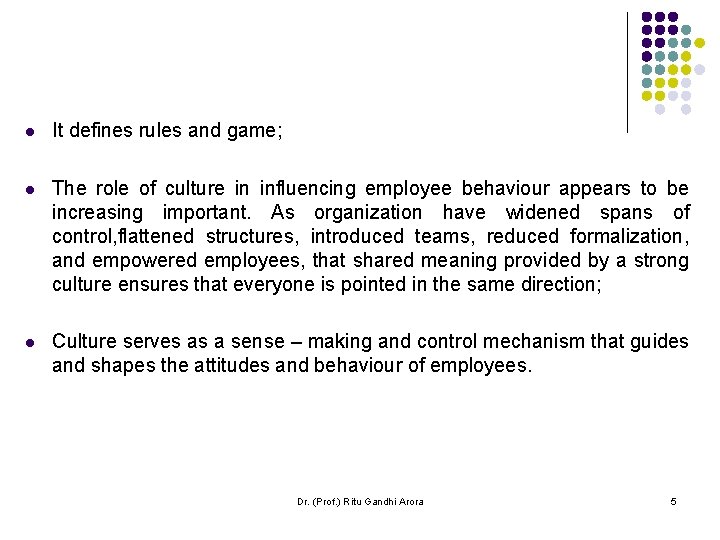 l It defines rules and game; l The role of culture in influencing employee l It defines rules and game; l The role of culture in influencing employee