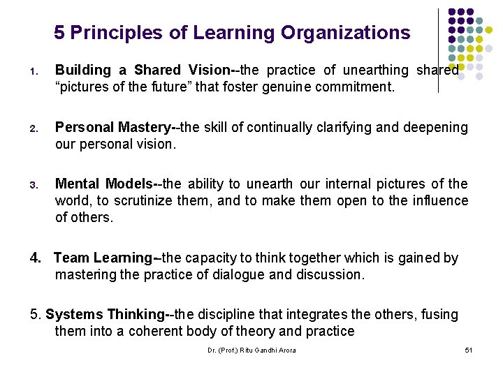 5 Principles of Learning Organizations 1. Building a Shared Vision--the practice of unearthing shared 5 Principles of Learning Organizations 1. Building a Shared Vision--the practice of unearthing shared