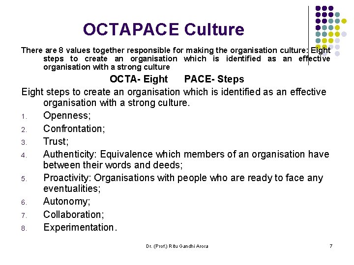 OCTAPACE Culture There are 8 values together responsible for making the organisation culture: Eight OCTAPACE Culture There are 8 values together responsible for making the organisation culture: Eight