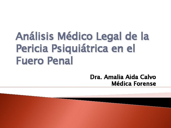 Análisis Médico Legal de la Pericia Psiquiátrica en el Fuero Penal Dra. Amalia Aida