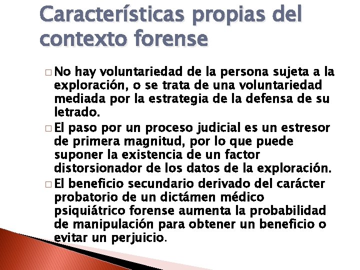 Características propias del contexto forense � No hay voluntariedad de la persona sujeta a