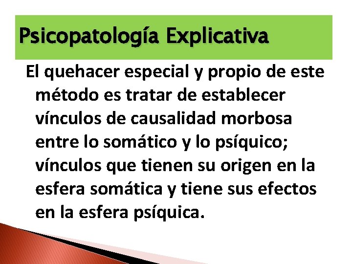 Psicopatología Explicativa El quehacer especial y propio de este método es tratar de establecer