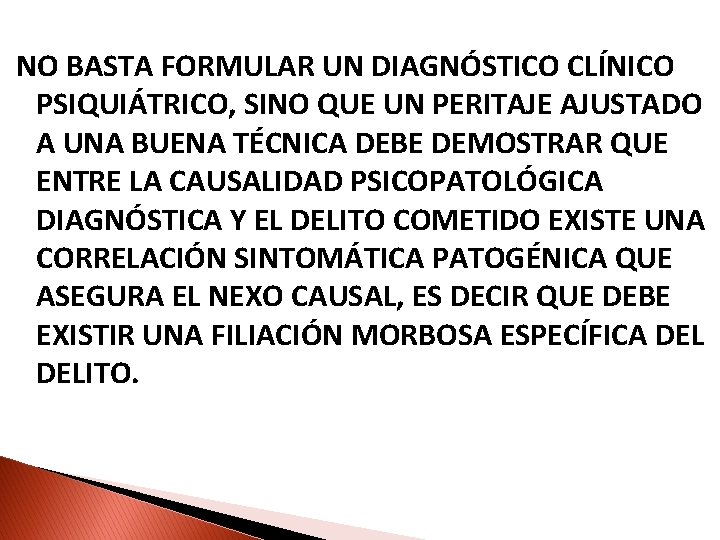 NO BASTA FORMULAR UN DIAGNÓSTICO CLÍNICO PSIQUIÁTRICO, SINO QUE UN PERITAJE AJUSTADO A UNA