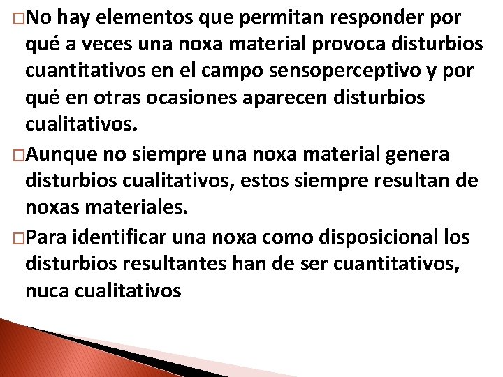 �No hay elementos que permitan responder por qué a veces una noxa material provoca