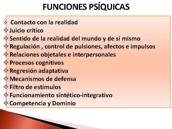 FUNCIONES PSÍQUICAS Contacto con la realidad v Juicio crítico v Sentido de la realidad