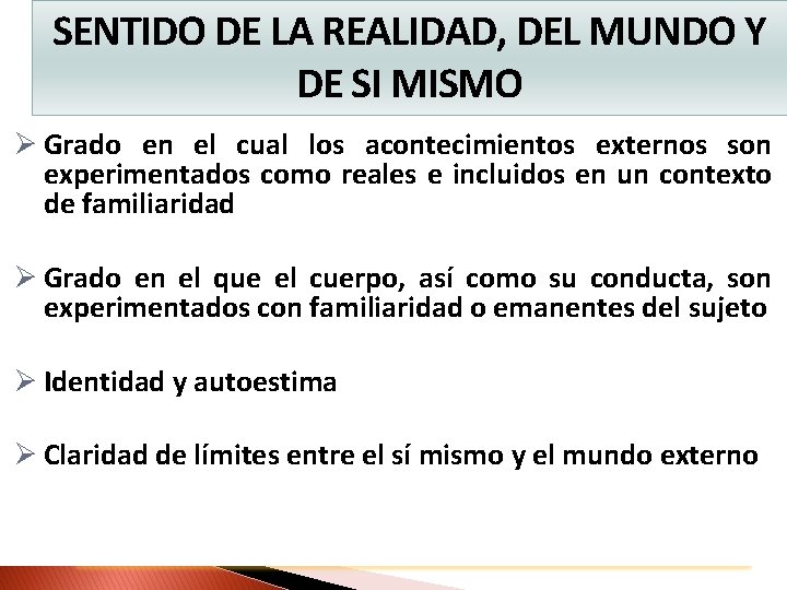 SENTIDO DE LA REALIDAD, DEL MUNDO Y DE SI MISMO Ø Grado en el